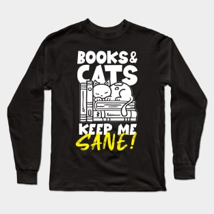 Books & Cats Keep Me Sane Long Sleeve T-Shirt